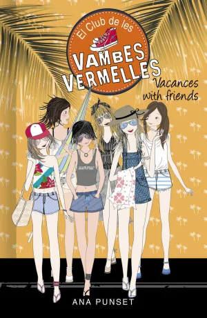 VACANCES WITH FRIENDS (EL CLUB DE LES VAMBES VERMELLES  19)