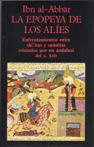 LA EPOPEYA DE LOS ALÍES. ENFRENTAMIENTOS ENTRE SHIITAS Y SUNNITAS RELATADOS POR UN ANDALUSÍ DEL S. XIII