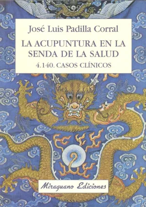 LA ACUPUNTURA EN LA SENDA DE LA SALUD. 4.140 CASOS CLÍNICOS