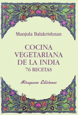 COCINA VEGETARIANA DE LA INDIA. 76 RECETAS