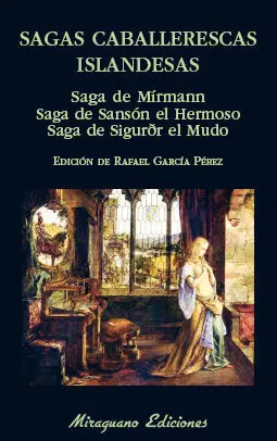 SAGAS CABALLERESCAS ISLANDESAS. SAGA DE MÍRMANN. SAGA DE SANSÓN EL HERMOSO. SAGA DE SIGURÐR EL MUDO