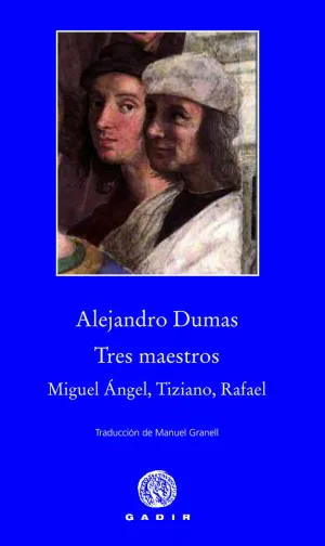 TRES MAESTROS: MIGUEL ÁNGEL, TIZIANO, RAFAEL